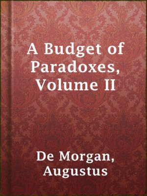 cover image of A Budget of Paradoxes, Volume II
